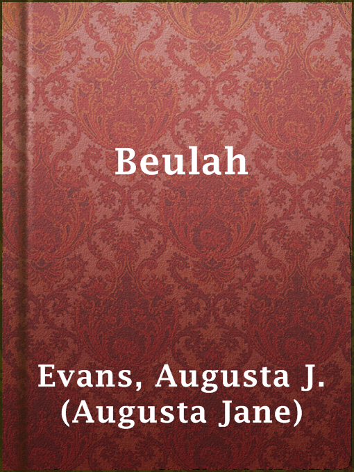 Title details for Beulah by Augusta J. (Augusta Jane) Evans - Available